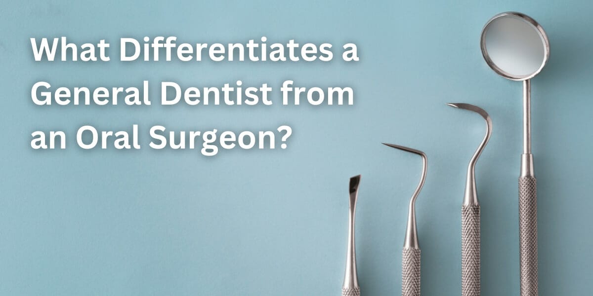 What differentiates a general dentist from an oral surgeon?