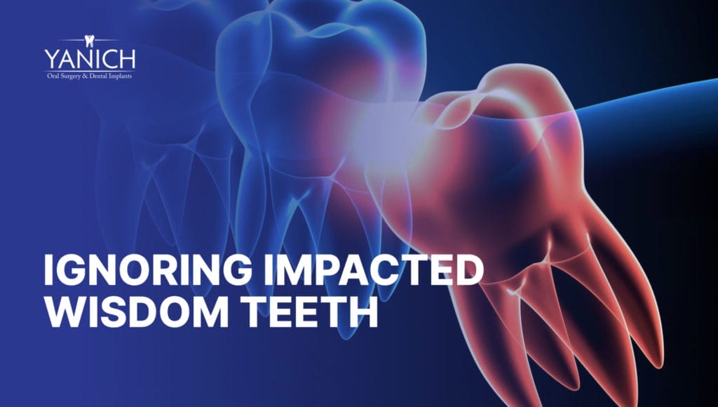 Ignoring impacted wisdom teeth